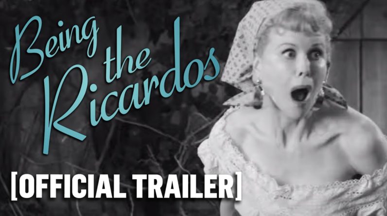 Being the Ricardos - Official Trailer Starring Nicole Kidman and Javier Bardem
