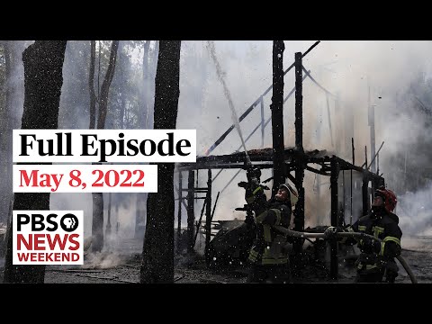 PBS News Weekend full episode, May 8, 2022