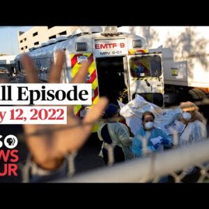 PBS NewsHour full episode, May 12, 2022