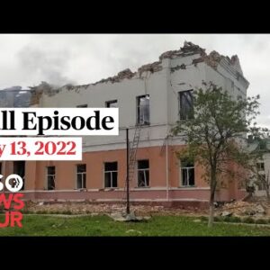 PBS NewsHour full episode, May 13, 2022