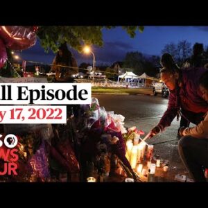 PBS NewsHour full episode, May 17, 2022