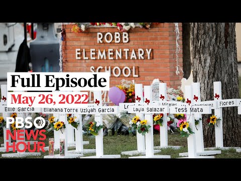 PBS NewsHour full episode, May 26, 2022