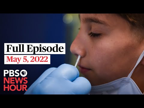 PBS NewsHour full episode, May 5, 2022
