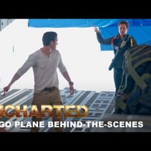 UNCHARTED - Cargo Plane Behind-The-Scenes