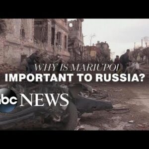 Why capturing Mariupol is important to Russia