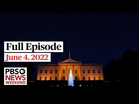 PBS News Weekend full episode, June 4, 2022