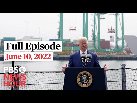 PBS NewsHour full episode, June 10, 2022