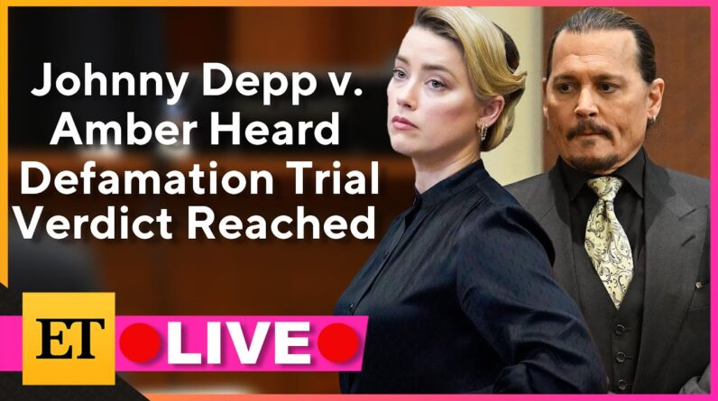 WATCH LIVE: Verdict Reached In Johnny Depp v. Amber Heard Defamation Trial